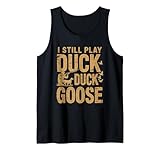 I Still Play Duck Goose Hunting sman Hunt Duck