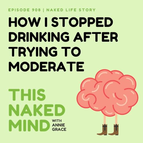How I Stopped Drinking After Trying To Moderate | Michele&rsquo;s Naked Life | EP 908