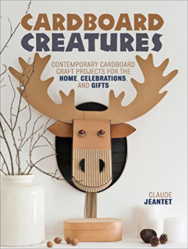 Cardboard Creatures: Contemporary Cardboard Craft Projects for the Home, Celebrations, and Gifts (English Edition)