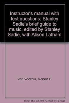 Unknown Binding Instructor's manual with test questions: Stanley Sadie's brief guide to music, edited by Stanley Sadie, with Alison Latham Book