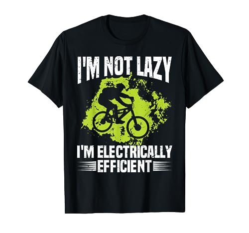I'm Not Lazy I'm Electrically Efficient Electric Bike E-Bike T-Shirt