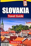 SLOVAKIA TRAVEL GUIDE 2026: Discover Top Attractions, Historic Landmarks, Local Cuisine, and Cultural Experiences in Central Europe