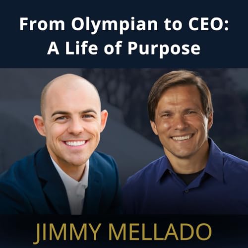 Ep.64 - Jimmy Mellado: A Life of Purpose cover art