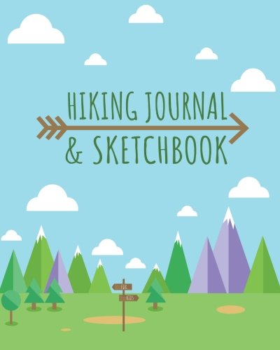 Hiking Journal and Sketchbook for Kids: Hiking Log Book and Sketch Page for Every Hike, Prompted Nature Journal for Kids with Space to List Trails ... Page for Sketches, Nature Journal for Kids