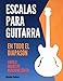Escalas para guitarra en todo el diapasón: Libro 2: Modos de Menor Melódica