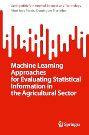 Machine Learning Approaches for Evaluating Statistical Information in the Agricultural Sector-finelybook