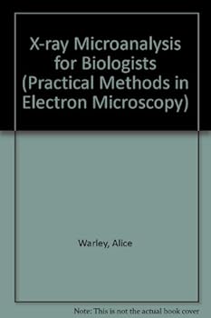 Paperback X-ray Microanalysis For Biologists (PRACTICAL METHODS IN ELECTRON MICROSCOPY) Book