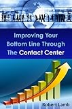 Improving Your Bottom Line Through The Contact Center
