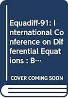 Equadiff-91: International Conference on Differential Equations : Barcelona, Spain 26-31 August 1991 981021023X Book Cover
