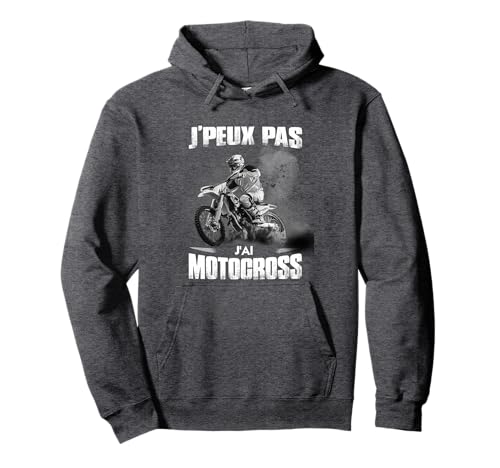 J'peux Pas J'Ai Motocross Humour Motard Moto Cross Sweat à Capuche