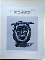 The Williamson Collection Of Inuit Sculpture: Essays 0920922457 Book Cover