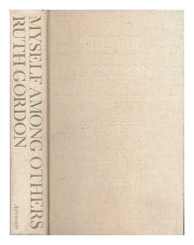 MYSELF AMONG OTHERS. Signed by Ruth Gordon. B00552MJZW Book Cover