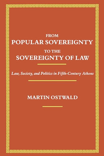 From Popular Sovereignty to the Sovereignty of Law: Law, Society, and Politics in Fifth-Century Athens