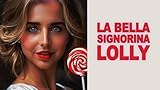 Zoom IMG-1 la bella signorina lolly Zoom IMG-1 la bella signorina lolly