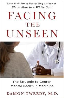 Facing the Unseen: The Struggle to Center Mental Health in Medicine