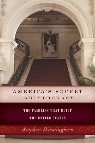 America'S Secret Aristocracy: The Families That Built The United States