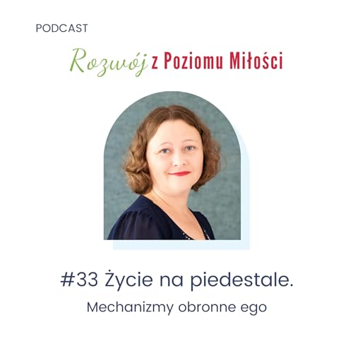 #33 Życie na piedestale - mechanizmy obronne ego.