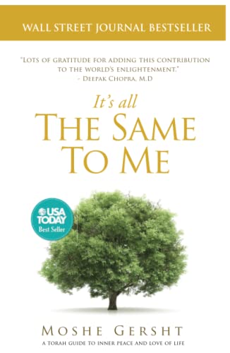 It'S All The Same To Me: A Torah Guide To Inner Peace And Love Of Life