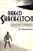 Naked Shackelton: A Dude's Trek to Antarctica / Mad Cows Indeed B00FI7YH0O Book Cover