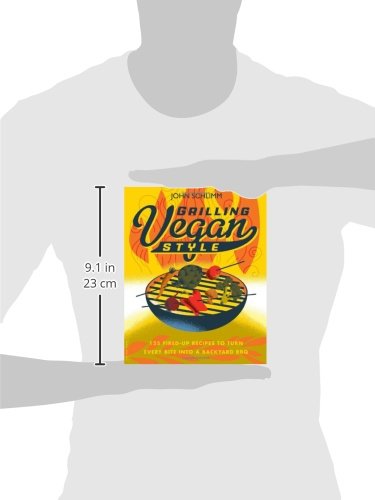 Grilling Vegan Style: 125 Fired-Up Recipes to Turn Every Bite into a Backyard BBQ