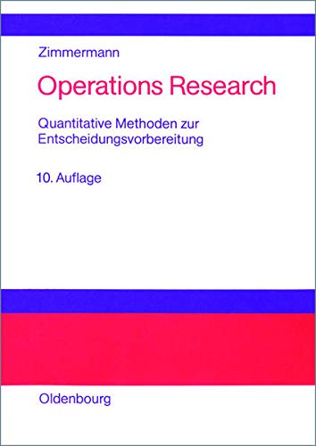 Operations Research: Quantitative Methoden zur Entscheidungsvorbereitung Operations Research: Quantitative Methoden zur Entscheidungsvorbereitung