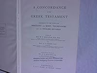 A Concordance to the Greek Testament: According to the Texts of Westcott and Hort, Tischendorf and the English Revisers B000H6I040 Book Cover