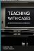Teaching with Cases: A Framework-Based Approach