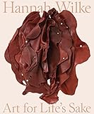  Hannah Wilke: Art for Life\'s Sake