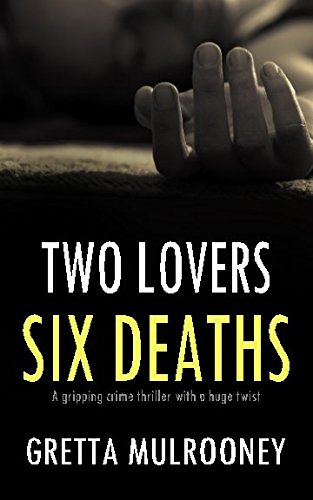 TWO LOVERS, SIX DEATHS a gripping crime thriller with a huge twist (Tyrone Swift Detective)