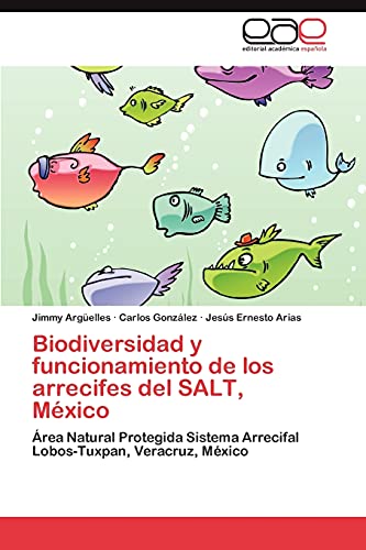 Biodiversidad y funcionamiento de los arrecifes del SALT, México: Área Natural Protegida Sistema Arrecifal Lobos-Tuxpan, Veracruz, México (Spanish Edition)