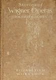 Stories of Wagner Operas Told for Childr
