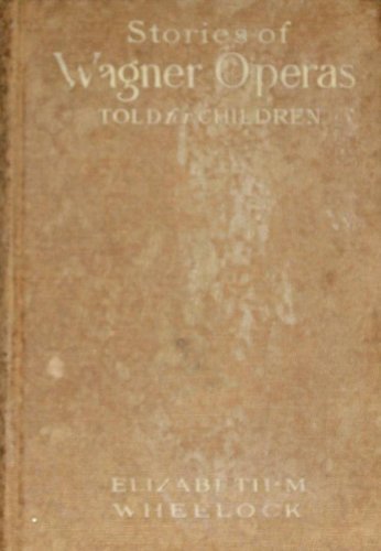 Stories of Wagner Operas Told for Childr