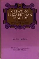 Creating Elizabethan Tragedy: The Theater of Marlowe and Kyd (Chicago Original Paperback) 0226037045 Book Cover