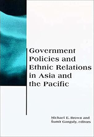 Government Policies and Ethnic Relations in Asia and the Pacific (BCSIA Studies in International Security)