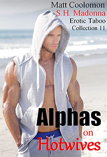 Alphas on Hotwives: Erotic Taboo Collection 11