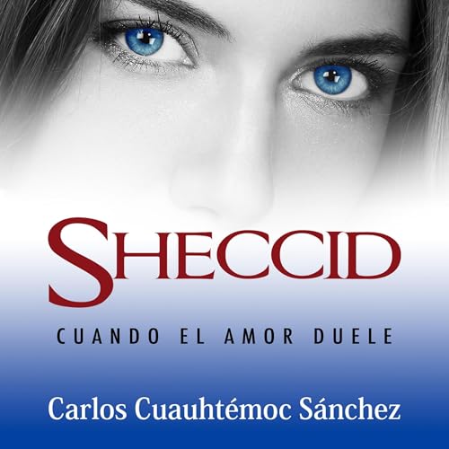 Sheccid. Cuando el amor duele 3 (Authored by Carlos Cuauhtémoc Sánchez)
