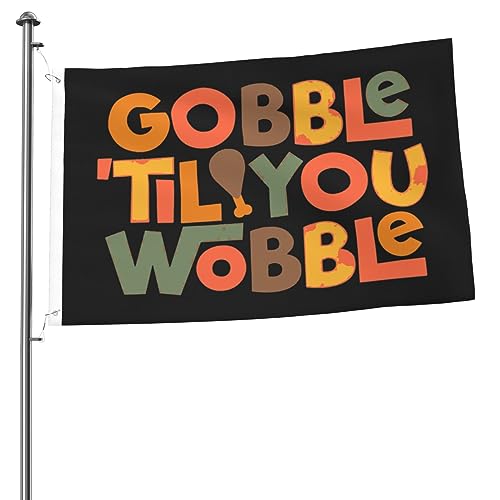 Gobble 'til You Wobble Thanksgiving Double Sided Flag 2x3ft Showcases A Colorful World Shines Brightly
