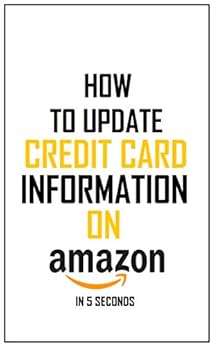 Kindle Store,Kindle eBooks,Computers & Technology How To Update Credit Card Information: Simplest Method On How To Update Your Credit Card Information On Amazon In 5 Seconds – Full Step By Step Guide With Actual Screenshots Christopher Kings