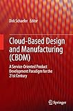 Cloud-Based Design and Manufacturing (CBDM): A Service-Oriented Product Development Paradigm for the 21st Century