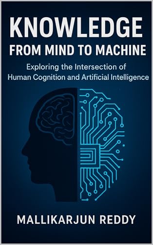 Knowledge: From Mind to Machine: Exploring the Intersection of Human Cognition and Artificial Intelligence