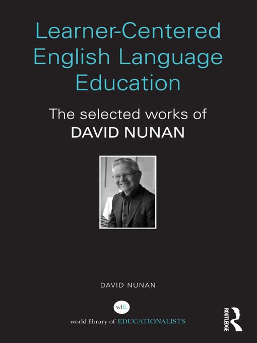 Learner-Centered English Language Education: The Selected Works of David Nunan (World Library of Educationalists)