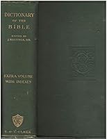 A Dictionary of the Bible: Dealing with Its Language, Literature, and Contents Including the Biblical Theology. Extra Volume Containing Articles, Indexes, and Maps B002TDI49A Book Cover
