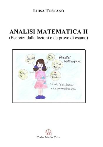 Analisi matematica II. (Esercizi dalle lezioni e prove d'esame)