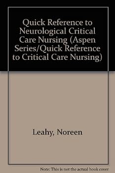 Paperback Quick Reference to Neurological Critical Care Nursing (Aspen Series/Quick Reference to Critical Care Nursing) Book