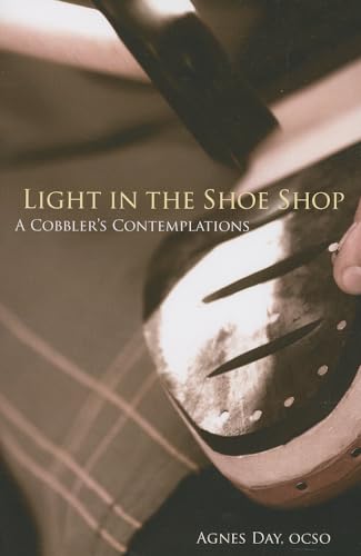 Light in the Shoe Shop: A Cobbler's Contemplations (Monastic Wisdom Series) (Volume 36)