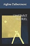 L'instant pluriel (French Edition)