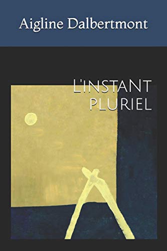 L'instant pluriel (French Edition)