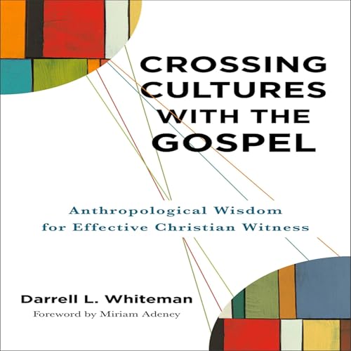 Crossing Cultures with the Gospel by Darrell L. Whiteman episode artwork