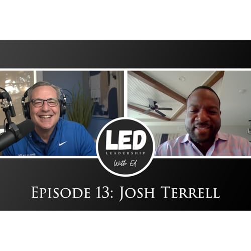 LED: Leadership W/ Ed Episode 013: Josh Terrell