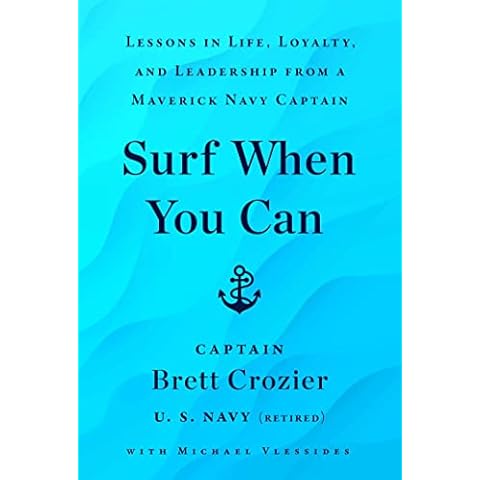 Surf When You Can: Lessons in Life, Loyalty, and Leadership from a Maverick Navy Captain Cover